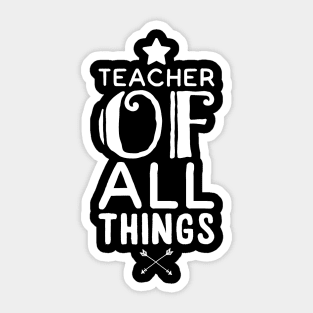 Teacher of all things Sticker